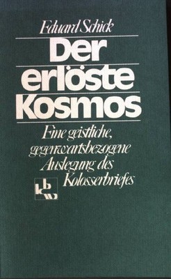 Der erlöste Kosmos : e. geistliche, gegenwartsbezogene Auslegung des Kolosserbri