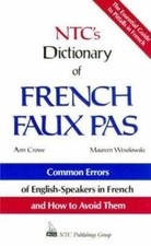Ntc's Dictionary of French Faux Pas/Common Errors of English-Speakers in...