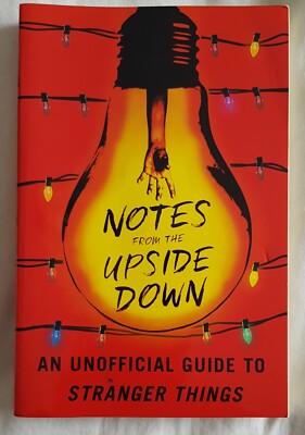 Notes from the Upside Down: An Unofficial Guide to Stranger Things by Guy Adams