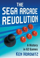 The Sega Arcade Revolution | A History In 62 Games | Ken Horowitz | Taschenbuch