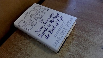 The Good Death : The New American Search to Reshape the End of Life