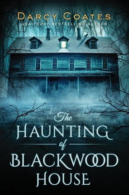 The Haunting of Blackwood House: A Gothic Haunted House Thriller of Psycholo...