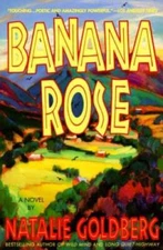 Banana Rose - Paperback By Goldberg, Natalie - VERY GOOD
