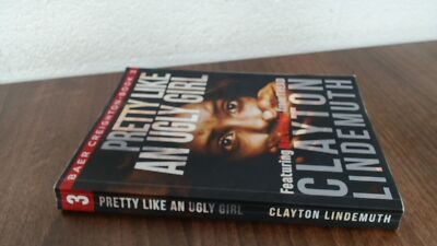 			Pretty Like an Ugly Girl: 3 (Baer Creighton), Lindemuth, Clayton,		