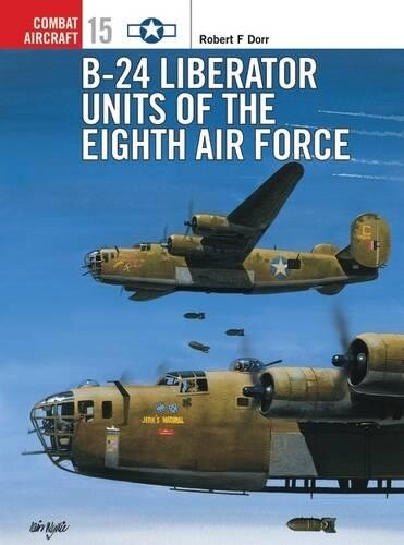 Robert F Dorr B-24 Liberator Units of the Eighth Air Force (Tascabile)