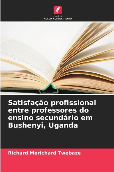 Richard Merichard Twebaze | SatisfaçãO Profissional Entre Professores Do...-image