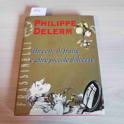 Un Korb Frucht Und Andere Kleine Süße - Philippe Delerm - FRASSINELLI-1999