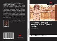Towards A Critique Of Religion In Marx (1843-1844) A Radical Critique Sousa Buch