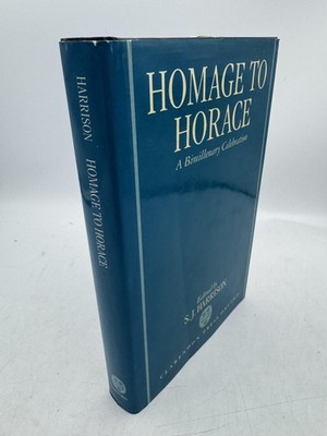 Homage to Horace: A Bimillenary Celebration Harrison, S. J. Hardcover First Edit