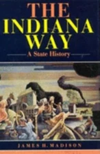The Indiana Way: A State History (A Midland Book) Madison, James H hardcover Us