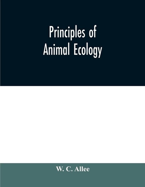 Principles Of Animal Ecology W. C. Allee Taschenbuch Kartoniert / Broschiert-image