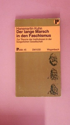 237429 Hansmartin Kuhn DER LANGE MARSCH IN DEN FASCHISMUS 45 zur Theorie d.