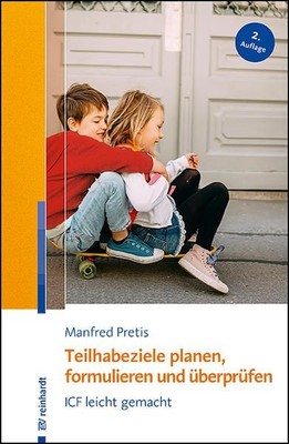 Teilhabeziele planen, formulieren und überprüfen ICF leicht gemacht Pretis, Manf