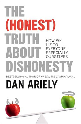 The (Honest) Truth About Dishonesty - Paperback NEW Dan Ariely 2013-08-18