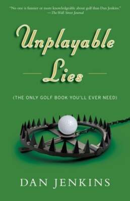 Unplayable Lies: Golf Stories by Mr. Jenkins, Dan: New