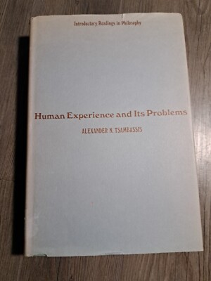 Human Experience and its Problems; Readings in Philosophy Alexander N Tsambassis