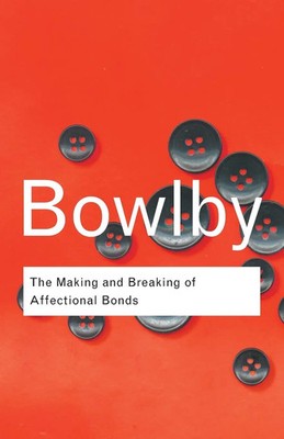 The Making and Breaking of Affectional Bonds John Bowlby Taschenbuch Englisch