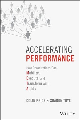 Accelerating Performance: How Organizations Can Mobilize, Execute, and Transfor