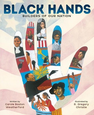 Black Hands: Builders of Our Nation by Carole Boston Weatherford Hardcover Book