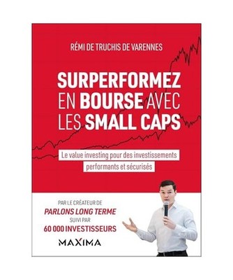 Surperformez en bourse avec les small caps: Le value investing pour des investis