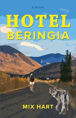 Hotel Beringia: A Novel by Mix Hart Paperback Book
