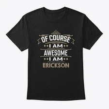 Erickson Family Name T-Shirt Made in the USA Size S to 5XL