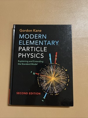 Modern Elementary Particle Physics: Explaining and Extending the Standard Model
