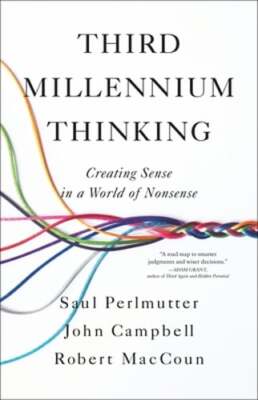 Third Millennium Thinking: Creating Sense in a World of Nonsense by Perlmutter