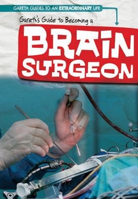Gareth's Guide to Becoming a Brain Surgeon Hardcover Joan Stoltma