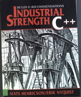 Industrial Strength C++: Rules and Recommendations Prentice Hall Series in Innov