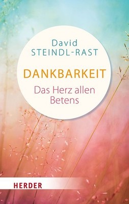 David Steindl-Rast / ''Gratefulness. The Heart of Prayer'' b. Paulist Press, Ramse