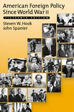 American Foreign Policy since World War II John W., Hook, Steven