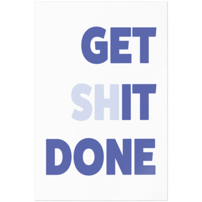 Get shit done 11001002082