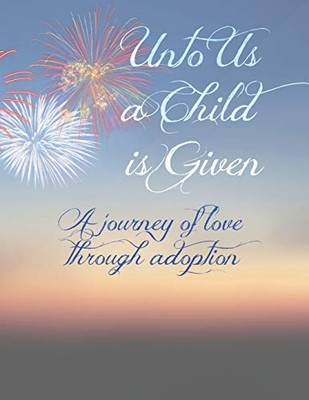 UNTO US A CHILD IS GIVEN: A JOURNEY OF LOVE THROUGH By Cdo Publications & Chris
