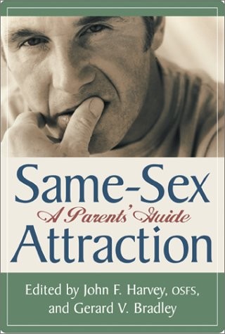 Same Sex Attraction: A Parents Guide By John F. Harvey &Amp; Gerard V. Bradley *New*