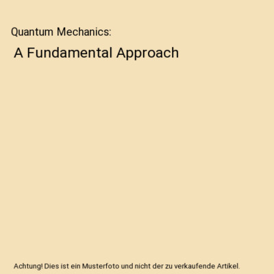Quantum Mechanics: A Fundamental Approach, K. Kong Wan