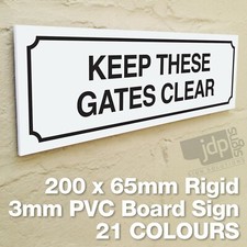 KEEP THESE GATES CLEAR 3MM RIGID PVC BOARD SIGN - 21 COLOURS