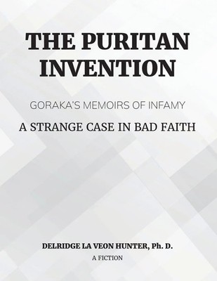 The Puritan Invention | Goraka's Memoirs of Infamy: A Strange Case of Bad Faith