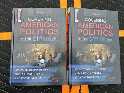 Covering American Politics in the 21st Century : An Encyclopedia of News...
