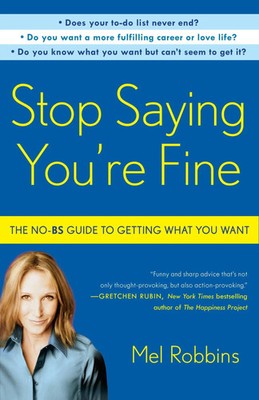 Stop Saying You're Fine | The No-BS Guide to Getting What You Want | Mel Robbins