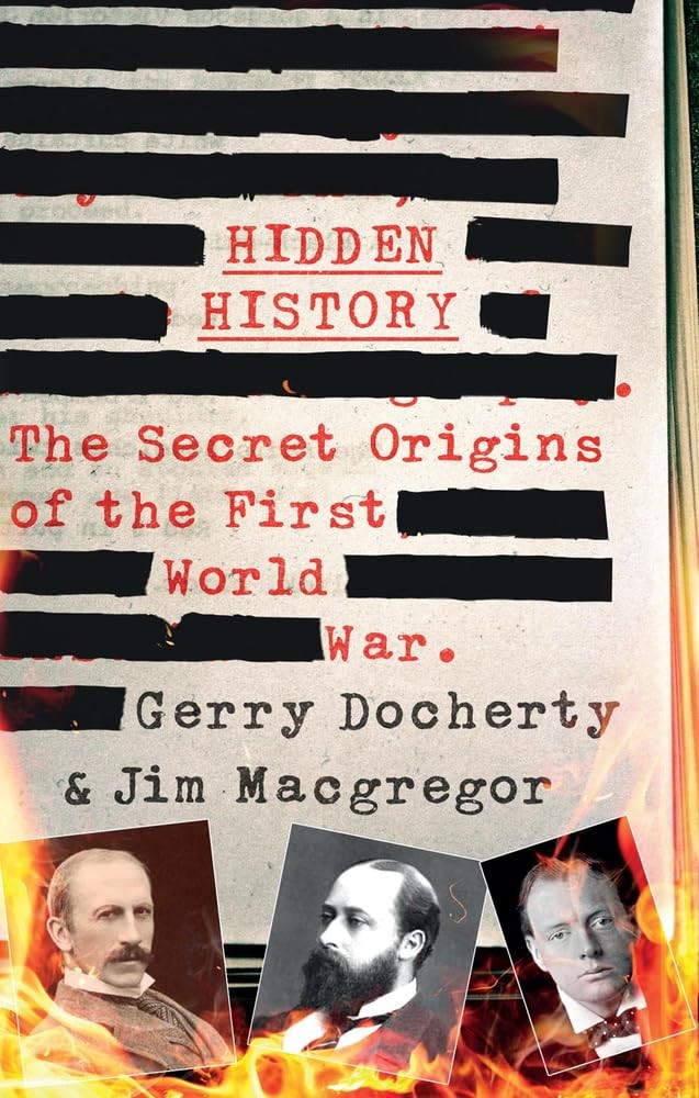 Hidden History : The Secret Origins Of The First World War Gerry Docherty - Image 6