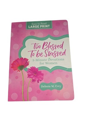 Debora M Coty Too Blessed to Be Stressed: 3-Minute Devot (Paperback) LARGE PRINT