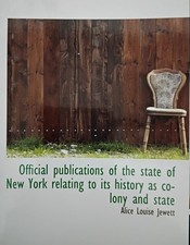 Official Publications of the state of New York relating to its history by Alice