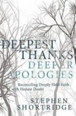 Deepest Thanks, Deeper Apologies: Reconciling Deeply Held Faith with Honest...