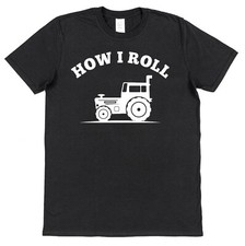 How I Roll Tractor T-Shirt Tractors Gift for Tractor driver Farmer T-Shirt