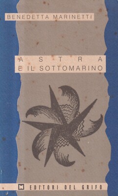 Astra E Il Sottomarino - Marinetti - Del Grifo - 1. Auflage - Modernität - 1991