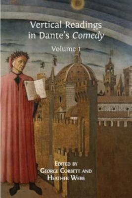 Vertical Readings In Dante's Comedy: Volume 1