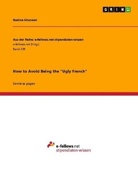 How to Avoid Being the ''Ugly French'' Nadine Ghanawi