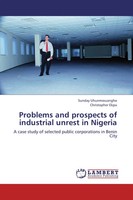 Sunday Uhunmwuangho (U. A.) | Problems And Prospects Of Industrial Unrest In...