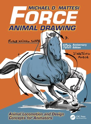 Force: Animal Drawing: Animal Locomotion and Design Concepts for Animators (...